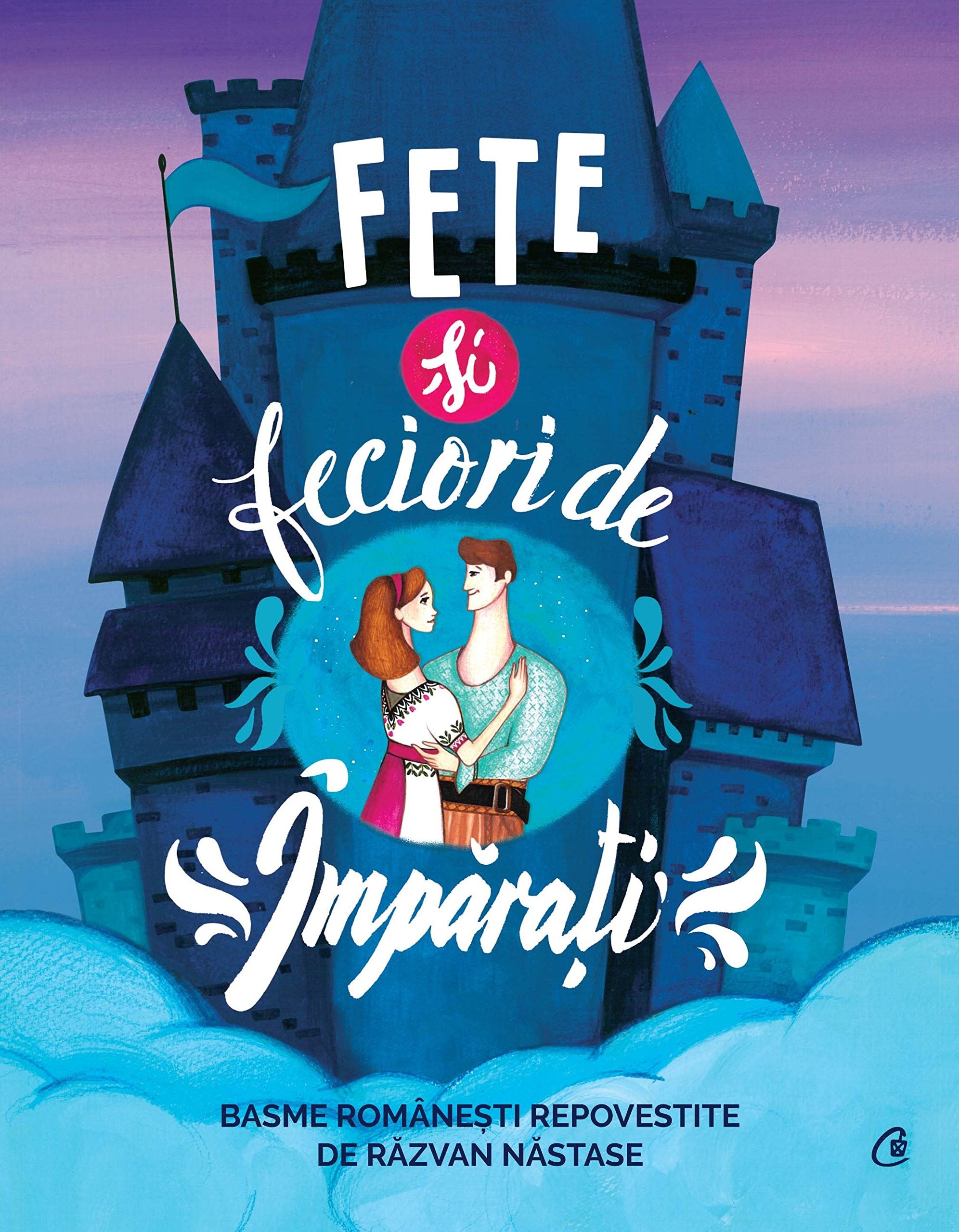 Fete Si Feciori De Imparati. Basme Romanesti Repovestite book