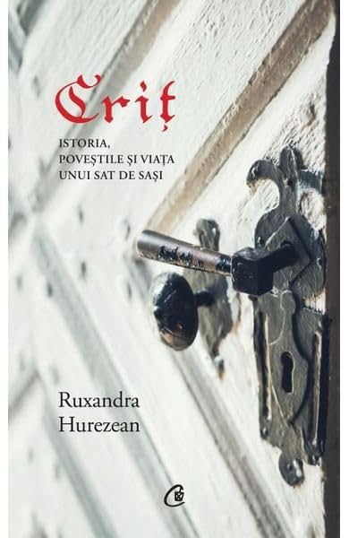 CRIT ISTORIA POVESTILE SI VIATA UNUI SAT DE SASI Books