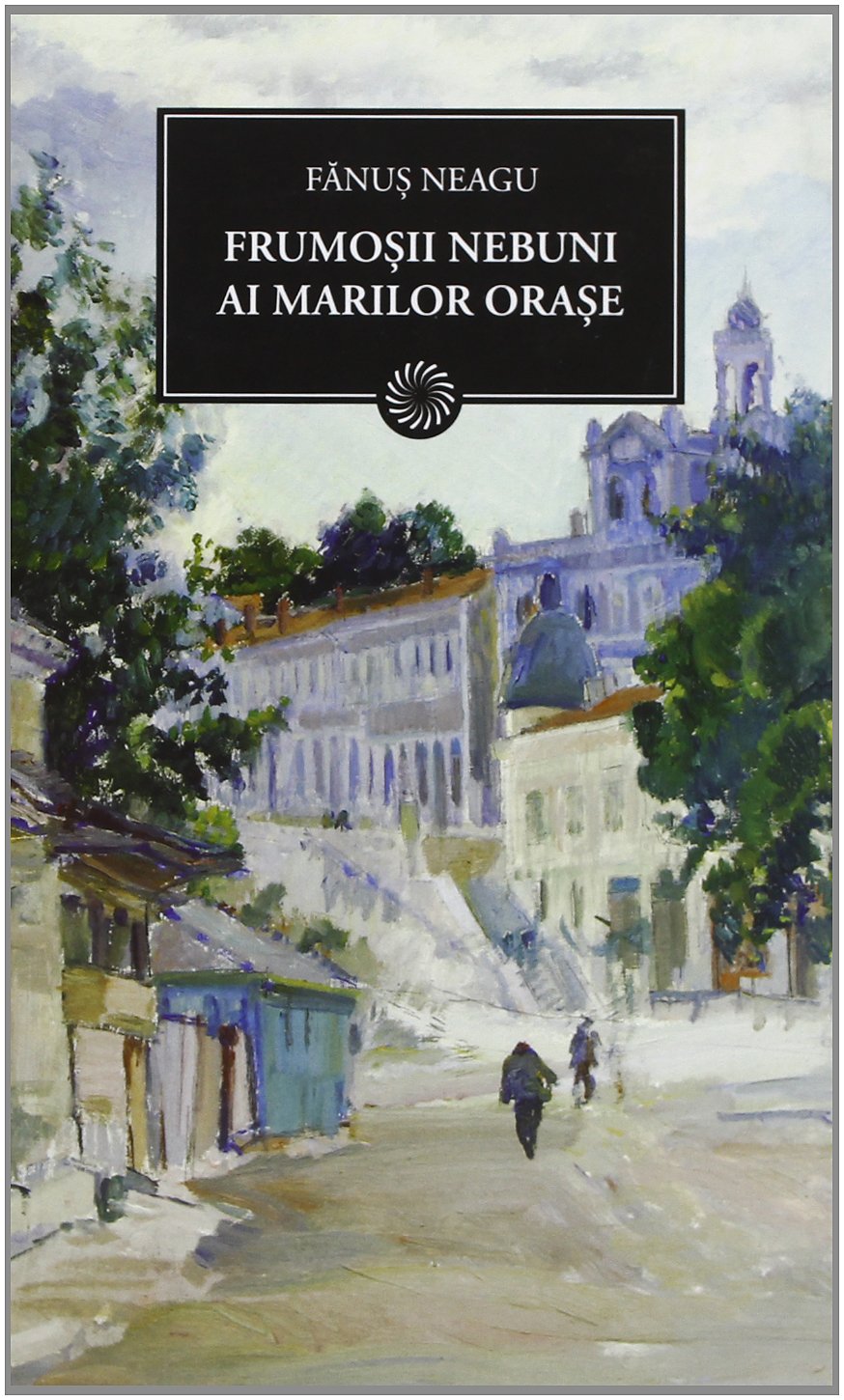 FRUMOSII NEBUNI AI MARILOR ORASE - BPT Books