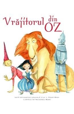 VRAJITORUL DIN OZ REPOVESTIRE ILUSTRATII FRANCESCA ROSSI Books