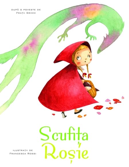 Scufita Rosie. Repovestire. Ilustratii Francesca Rossi book
