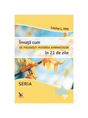 INVATA CUM SA FOLOSESTI PUTEREA AFIRMATIILOR IN 21 DE ZILE Books