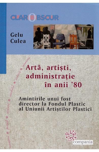 Arta. Artisti. Administratie In Anii '80 Memories