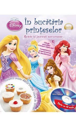 DISNEY IN BUCATARIA PRINTESELOR RETETE SI POVESTI MINUNATE book