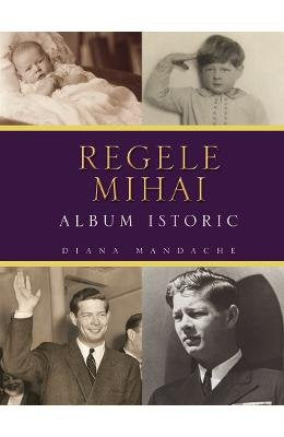 REGELE MIHAI ALBUM ISTORIC Books