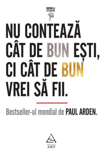NU CONTEAZA CAT DE BUN ESTI. EDITIA 2019 Learning & Reference