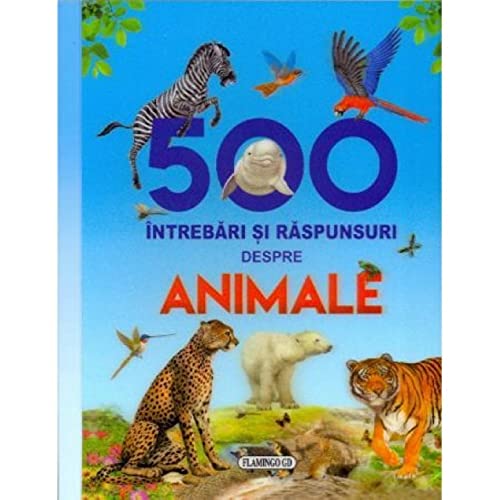 500 Intrebari Si Raspunsuri Despre Animale book
