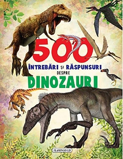 500 Intrebari Si Raspunsuri Despre Dinozauri book