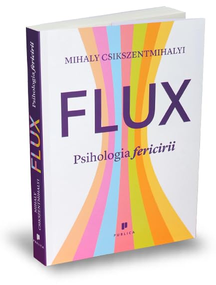 Flux. Psihologia fericirii - Mihaly Csikszentmihalyi Books