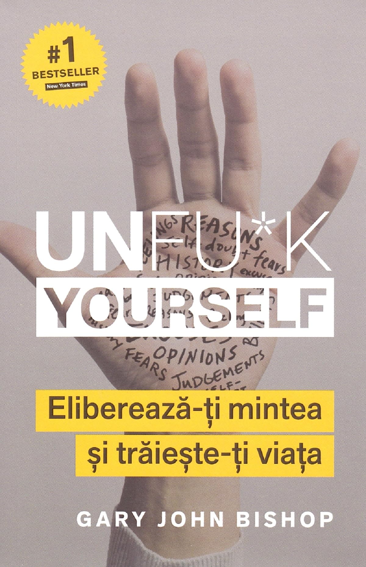 Unfu*k Yourself. Elibereaza-ti mintea si traieste-ti viata - Gary John Bishop Books