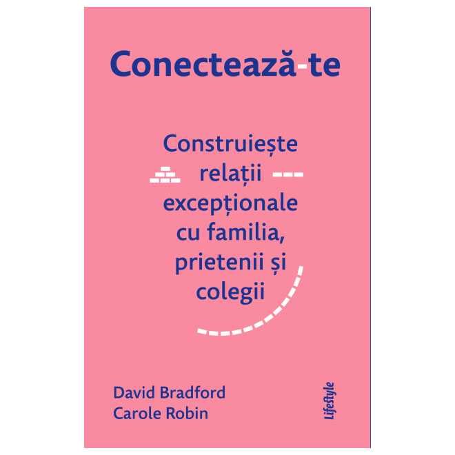 Conecteaza-Te. Construieste Relatii Exceptionale Cu Familia, Prietenii Si Colegii book