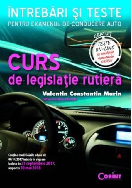 CURS DE LEGISLATIE RUTIERA 2018 INTREBARI SI TESTE - EDITIE REVIZUITA SI ADAUGITA Books