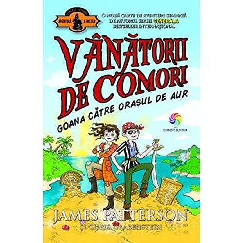 Vanatorii de comori Vol.5: Goana catre orasul de aur - James Patterson, Chris Grabenstein Books