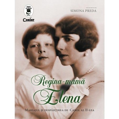 Regina-Mama Elena. Mariajul Si Despartirea De Carol Al Ii-Lea book