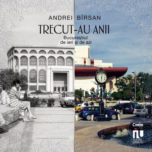 Trecut-Au Anii. Bucurestiul De Ieri Si De Azi Politics & History