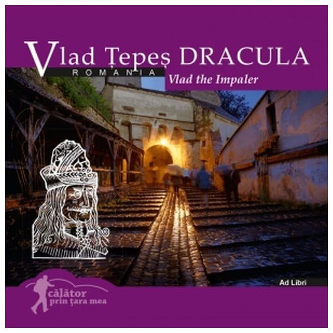 Vlad Tepes Dracula: Romania. Calator prin tara mea - Mariana Pascaru, Florin Andreescu Books