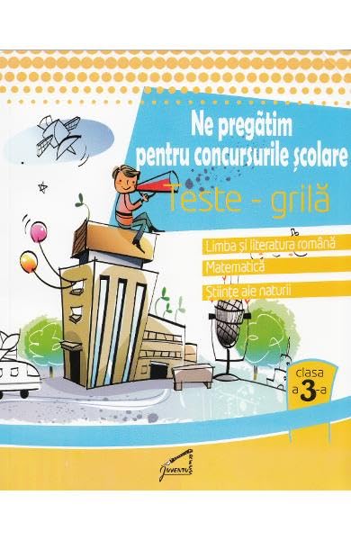 Ne Pregatim Pentru Concursurile Scolare. Romana. Mate. Stiinte. Teste Grila. Clasa A 3-A Non-fiction
