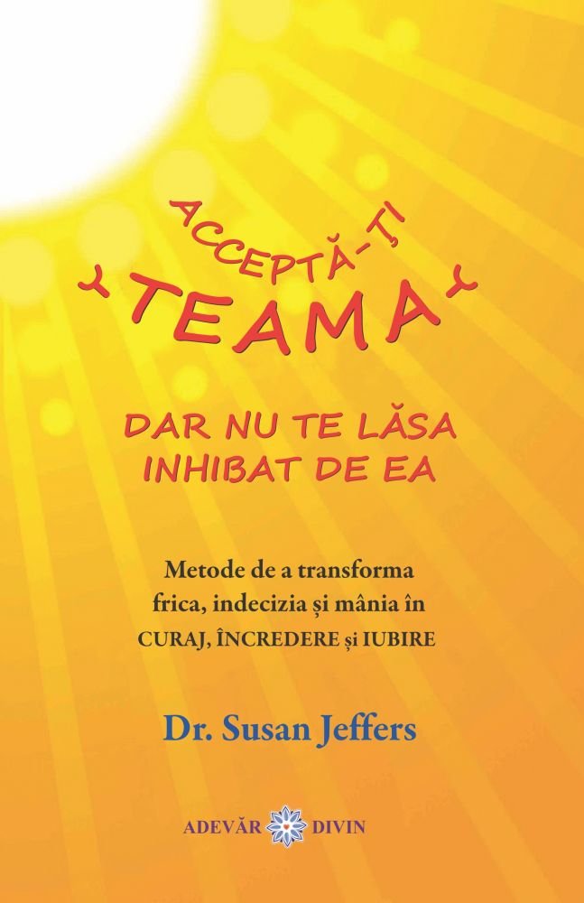 Accepta-Ti Teama Dar Nu Te Lasa Inhibat De Ea book