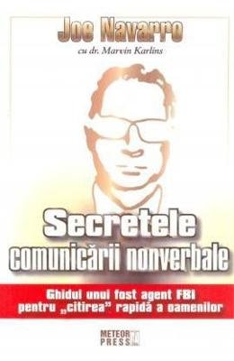 SECRETELE COMUNICARII NONVERBALE GHIDUL UNUI FOST AGENT FBI PENTRU CITIREA RAPIDA A OAMENILOR Books