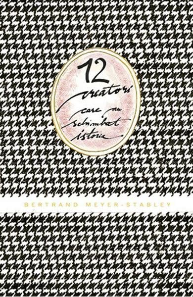 12 CREATORI CARE AU SCHIMBAT ISTORIA book