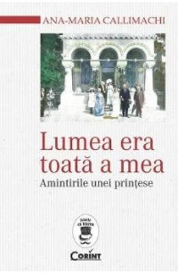 LUMEA ERA TOATA A MEA AMINTIRILE UNEI PRINTESE Books