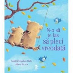 N-O SA TE LAS SA PLECI VREODATA Books