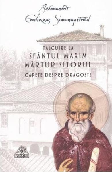 Talcuire La Sfantul Maxim Marturisitorul. Capete Despre Dragoste Religion & Esotericism