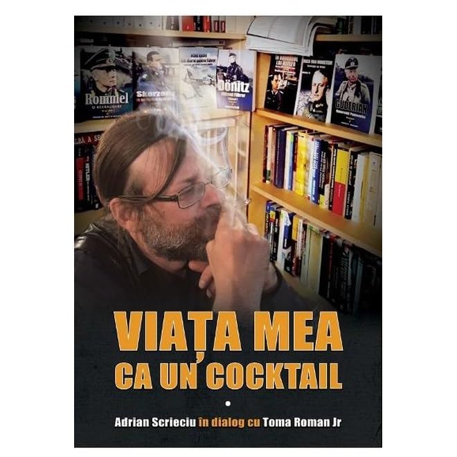 Viata Mea Ca Un Cocktail. Adrian Scrieciu In Dialog Cu Toma Roman Jr. Social Sciences