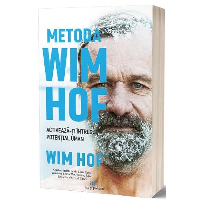Metoda Wim Hof. Activeaza-Ti Intregul Potential Uman Religion & Esotericism