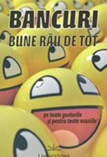 BANCURI BUNE RAU DE TOT PENTRU TOATE GUSTURILE SI PENTRU TOATE OCAZIILE Books