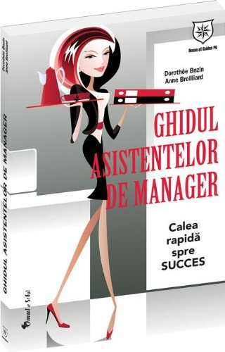 Ghidul Asistentelor De ManagerCalea Rapida Spre Succes Books