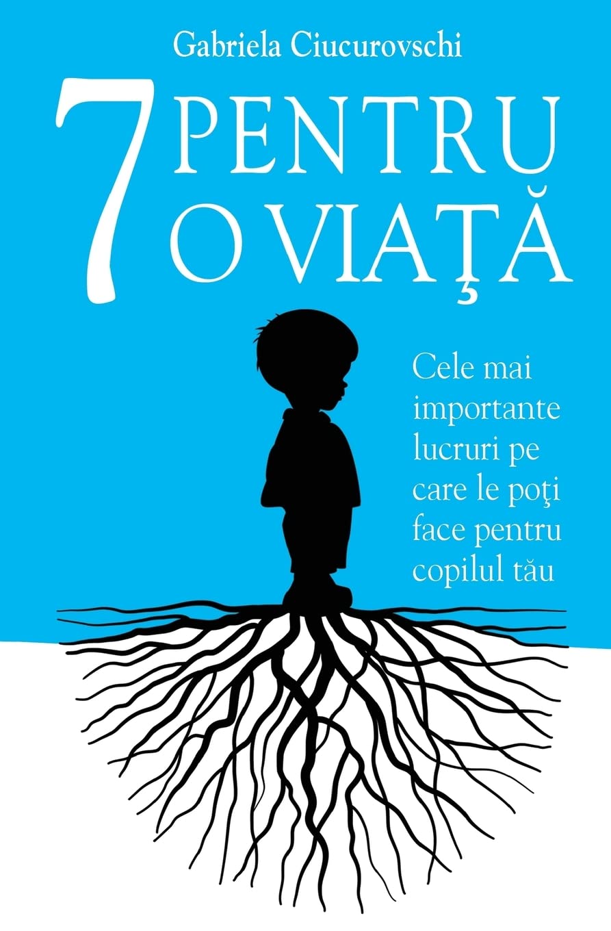 7 Pentru o viata: Cele mai importante lucruri pe care le poti face pentru copilul tau Psychology