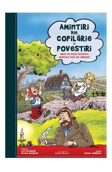Amintiri Din Copilarie. Povestiri (Album De Benzi Desenate, Adaptare Dupa Ion Creanga) Novels & Short Stories