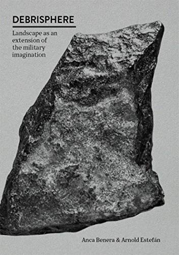 DEBRISPHERE - Landscape as an Extension of the Military Imagination Books