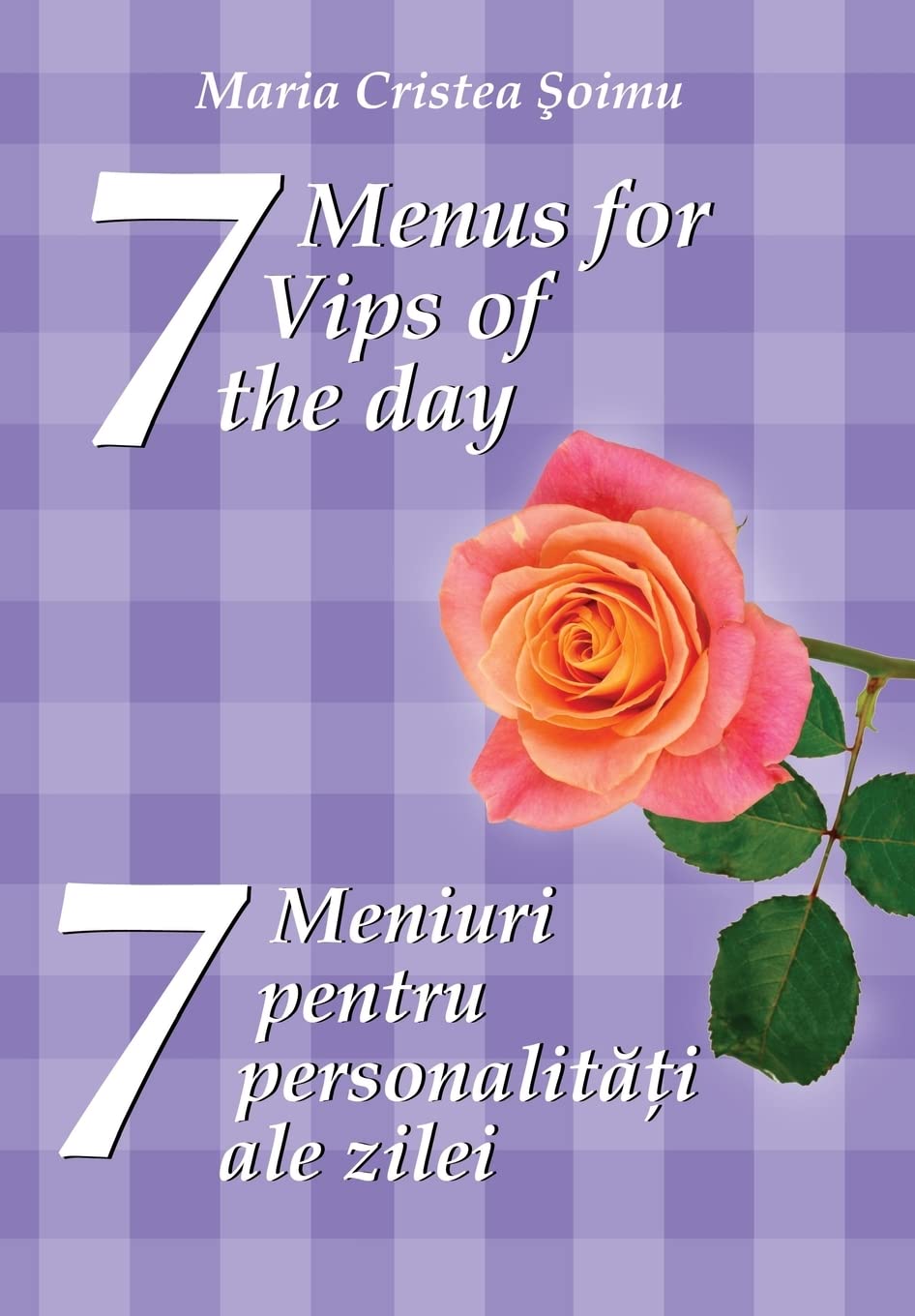 7 Menus for 7 Vips of the day: 7 meniuri pentru 7 personalitati ale zilei Cooking & Enjoying