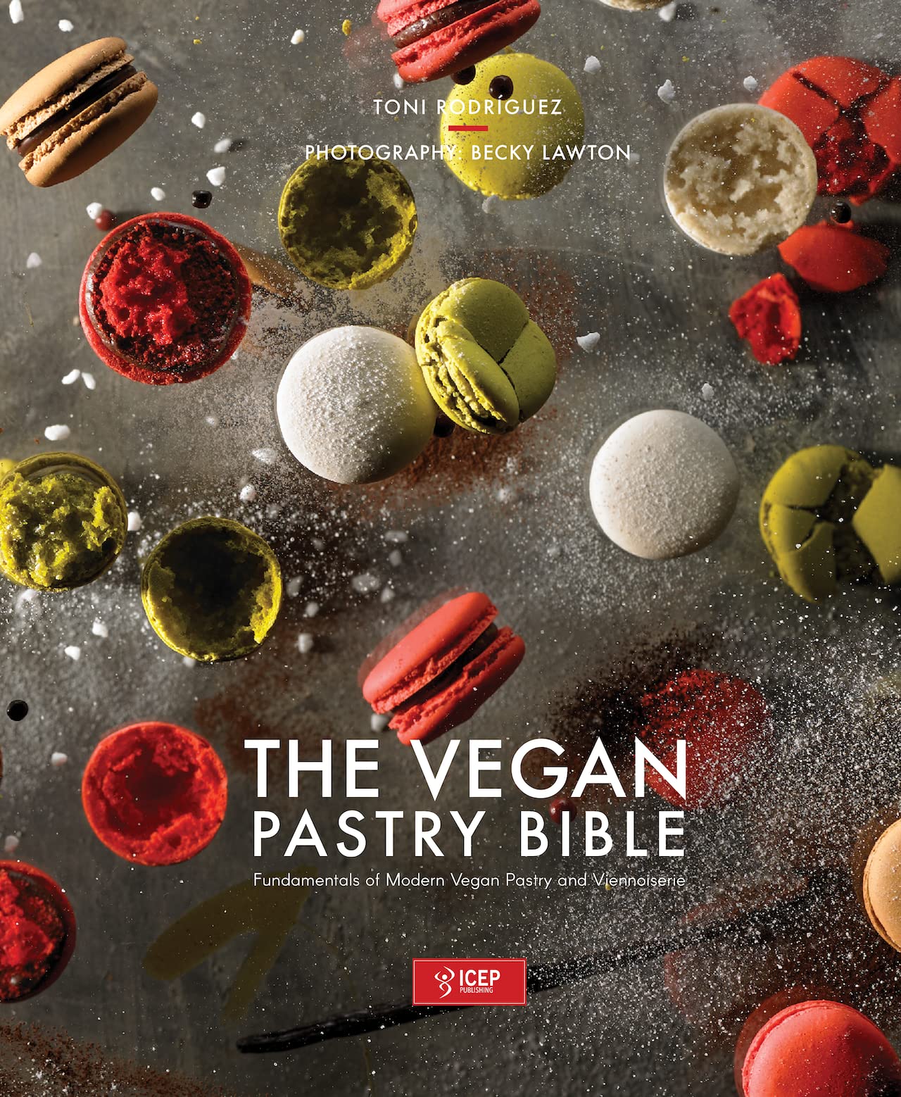 The Vegan Pastry Bible | Fundamentals of Vegan Pastry and Viennoiserie by Toni Rodríguez Books