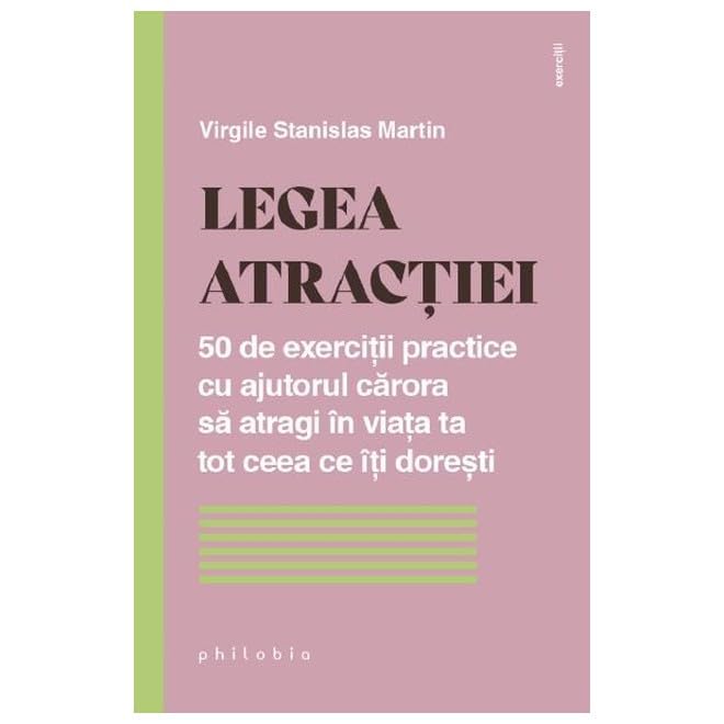 Legea Atractiei. 50 De Exercitii Practice Pentru A Atrage In Viata Ta Tot Ceea Ce Iti Doresti Learning & Reference