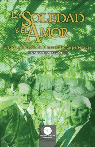 La soledad y el amor / Loneliness and love (Spanish Edition) Books