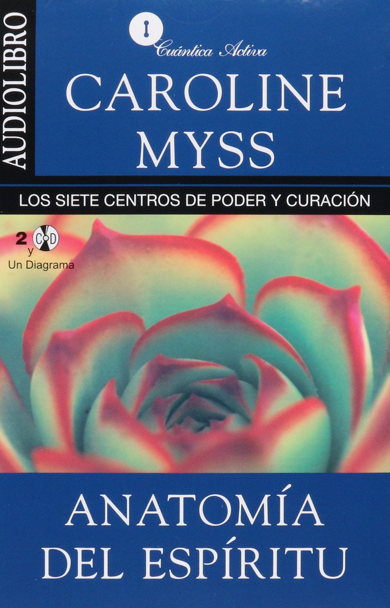 Anatomia del espiritu / Anatomy of the Spirit: Los siete centros de poder y curacion / The Seven Stages of Power and Healing Lifestyle