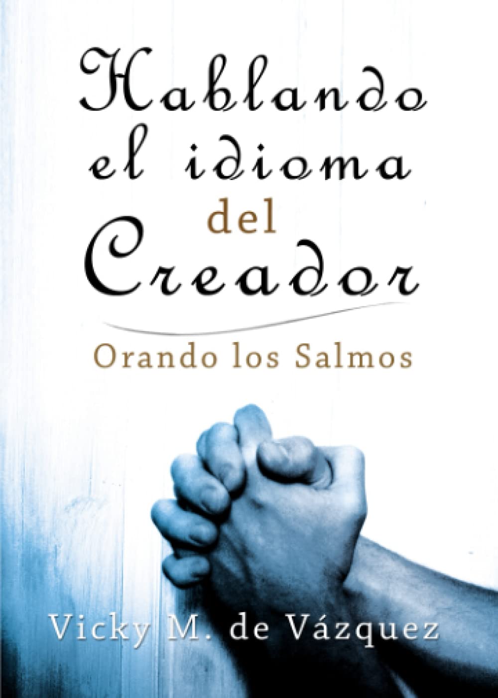 Hablando el Idioma del Creador, Orando los Salmos Religion & Esotericism
