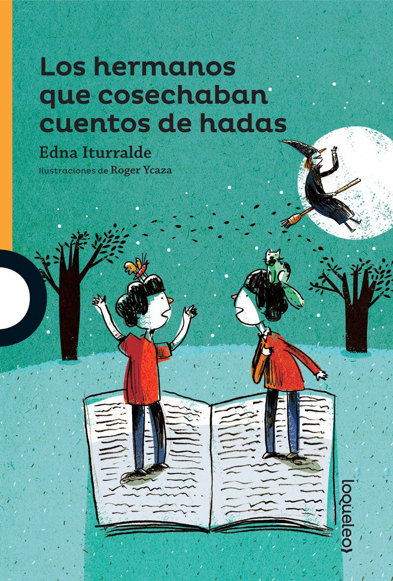 Los Hermanos Que Cosechaban Cuentos de Hadas / The Brothers Who Harvested Fairy Tales (Serie Naranja) Spanish Edition Novels & Short Stories