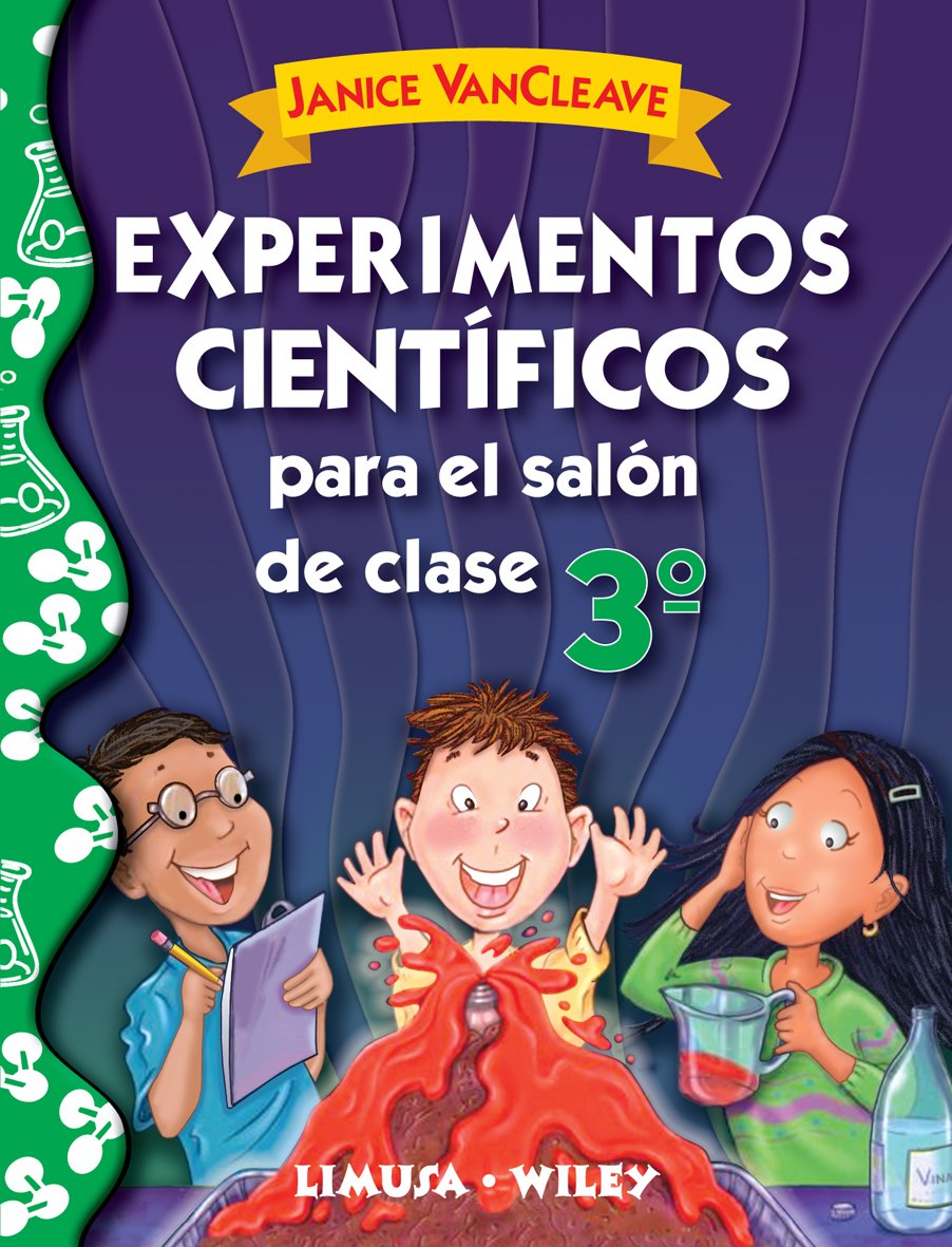 Experimentos cientificos para el salon de clase, tercer grado / Science experiments for the classroom, third grade Business & Technology