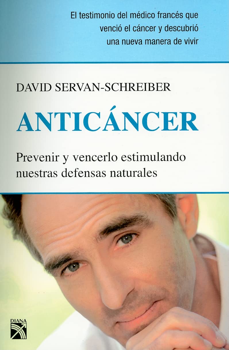 Anticancer: Prevenir y Vencerlo Estimulando Nuestras Defensas Naturales = Anticancer Learning & Reference