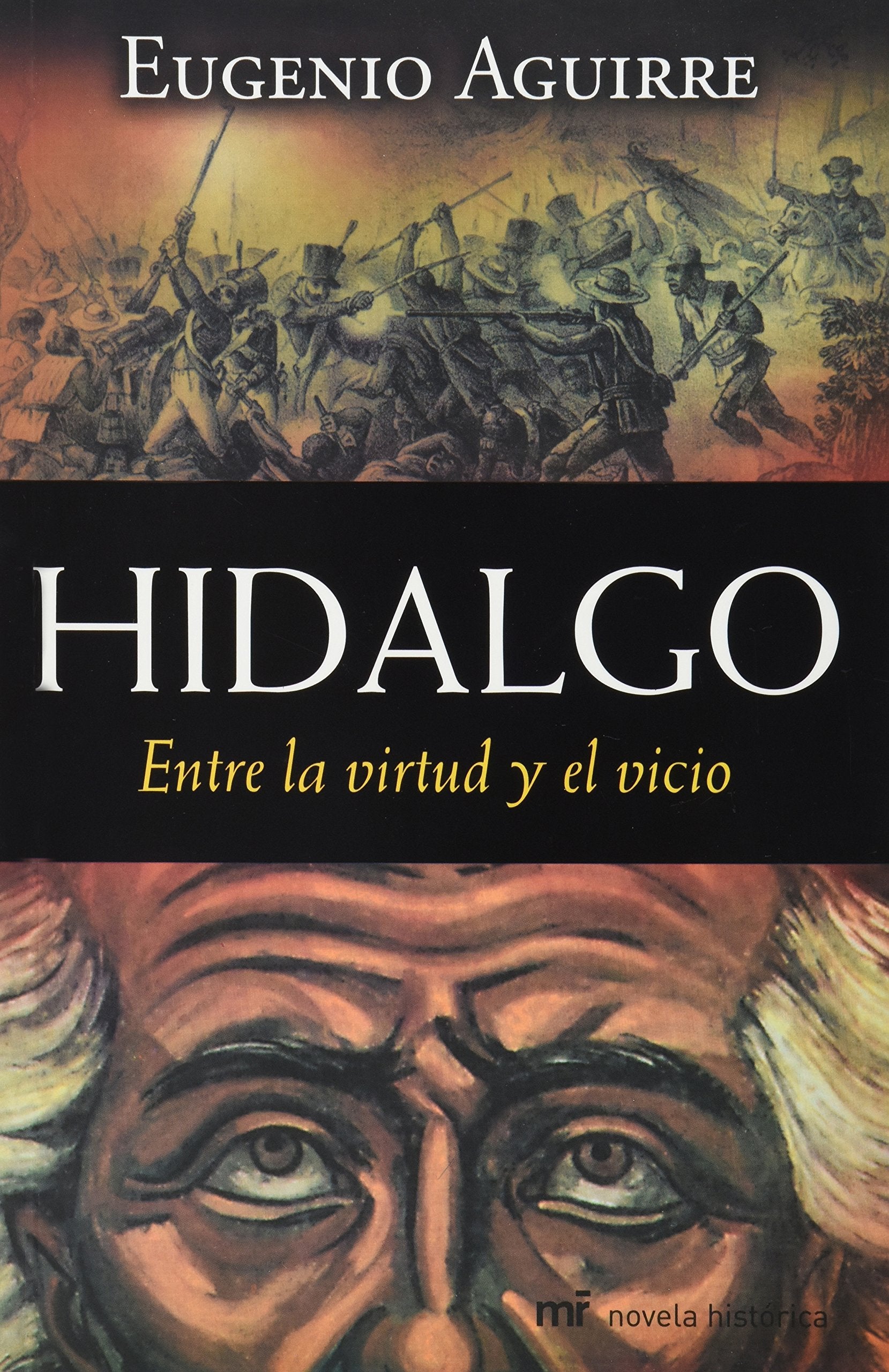 Hidalgo: Entre la virtud y el vicio / Between Virtue and Vice book