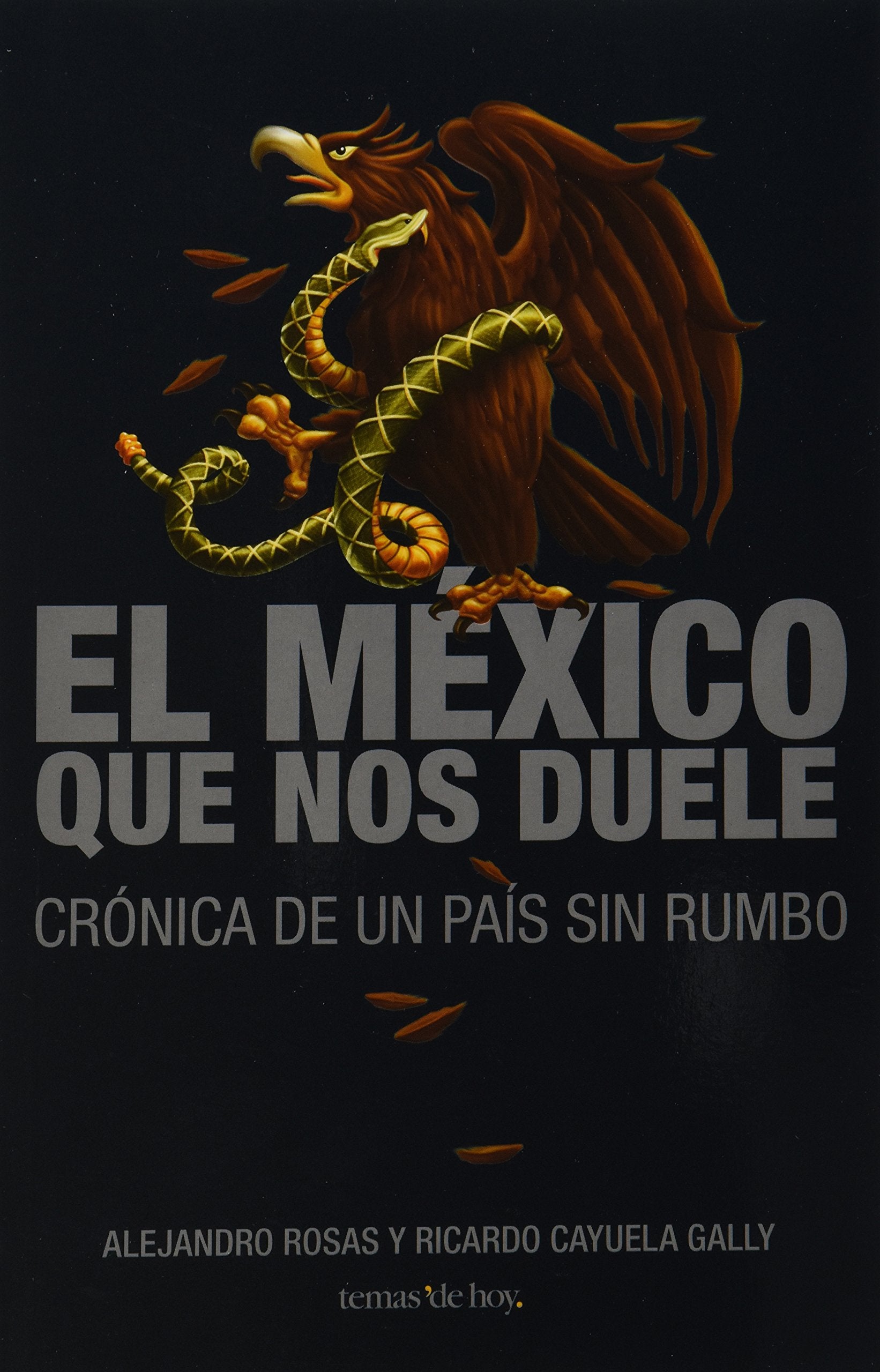 El Mexico que nos duele / The Mexico that Hurt Us: Cronica de un pais sin rumbo / Chronicle of a Country Without Direction Social Sciences