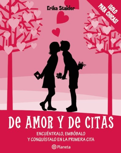 De amor y de citas / The Date Book: Encuentralo, embobalo y conquistalo en la primera cita / A Teen Girl's Complete Guide to Going Out with Someone New Education