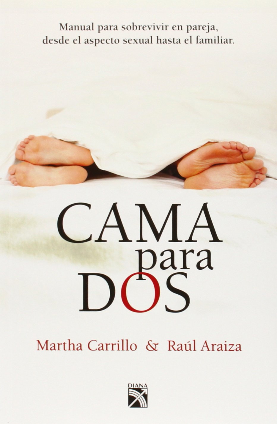 Cama para dos / Bed for Two: Manual Para Sobrevivir En Pareja, Desde El Aspecto Sexual Hasta El Familiar. Partnership & Love