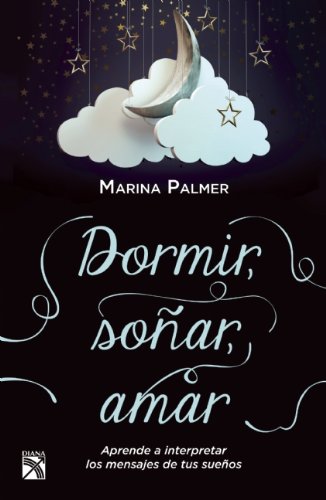 Dormir, sonar, amar: Aprende a Interpretar Los Mensajes De Tus Suenos Lifestyle