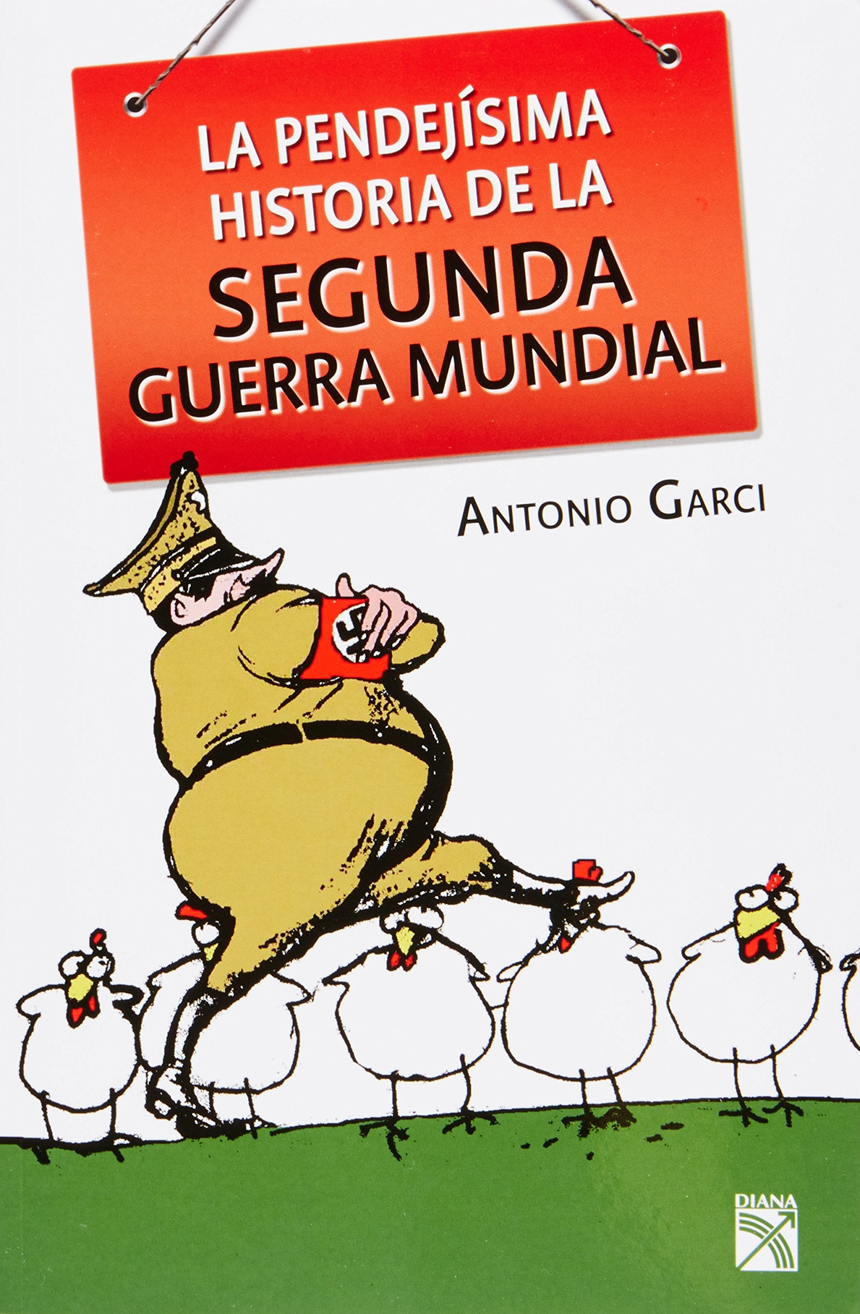 Pendejisima historia de la Segunda Guerra Mundial (Spanish Edition) Books