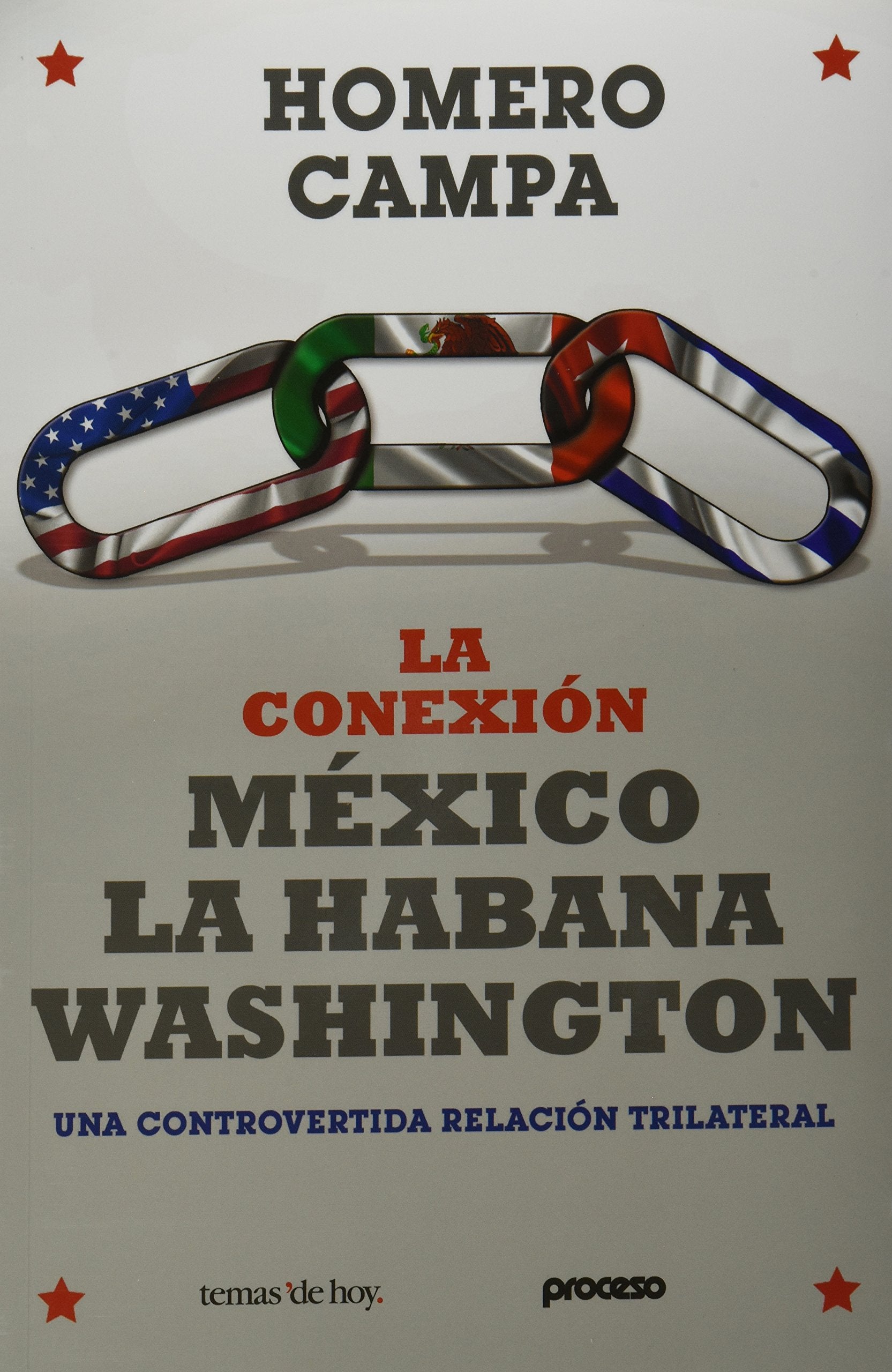 La conexión México - La Habana - Washington / Havana - Washington - The Mexico Connection: Tres episodios controvertidos de una relación trilateral / ... Episodes of a Trilateral Relationship book
